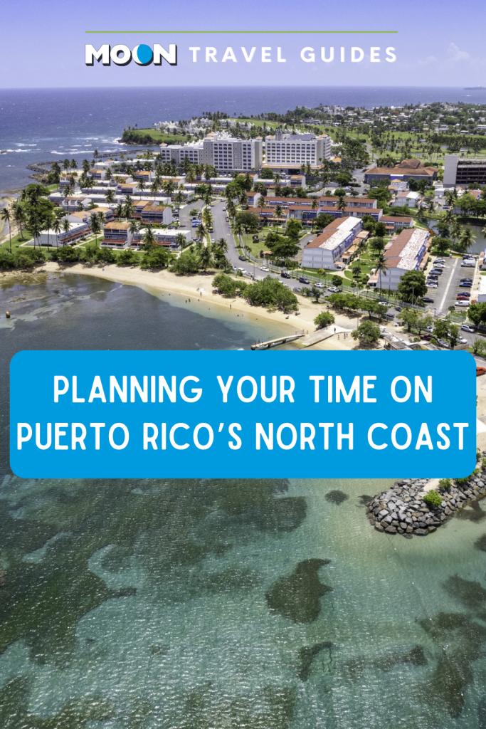 Image of city by beach and text Planning Your Time on Puerto Rico's North Coast