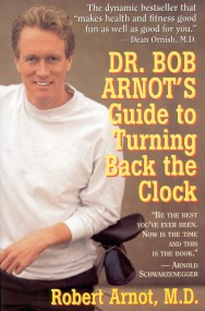 Dr. Bob Arnot's Guide to Turning Back the Clock