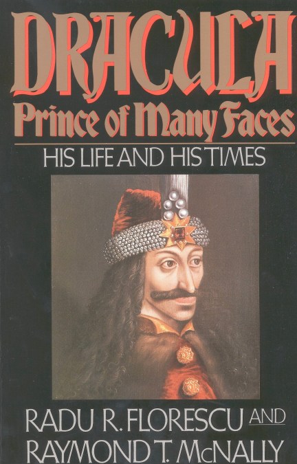 Dracula, Prince of Many Faces by Raymond T. McNally | Hachette Book Group