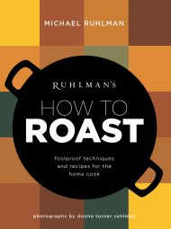 Ruhlman's How to Roast