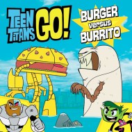 Teen Titans Go! (TM): Burger versus Burrito