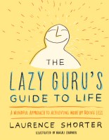 The Lazy Guru’s Guide to Life