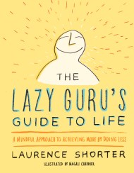 The Lazy Guru's Guide to Life