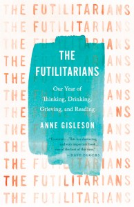 The Futilitarians by Anne Gisleson
