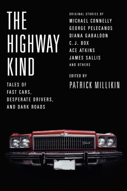 The Highway Kind: Tales of Fast Cars, Desperate Drivers, and Dark Roads