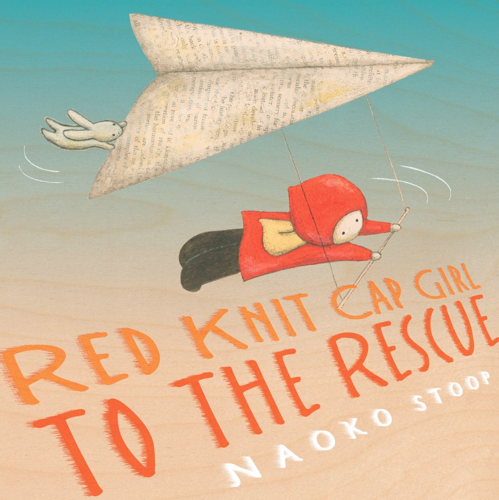 Red Knit Cap Girl to the Rescue by Naoko Stoop Hachette Book Group