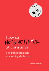 How to Not Give a F*ck at Christmas