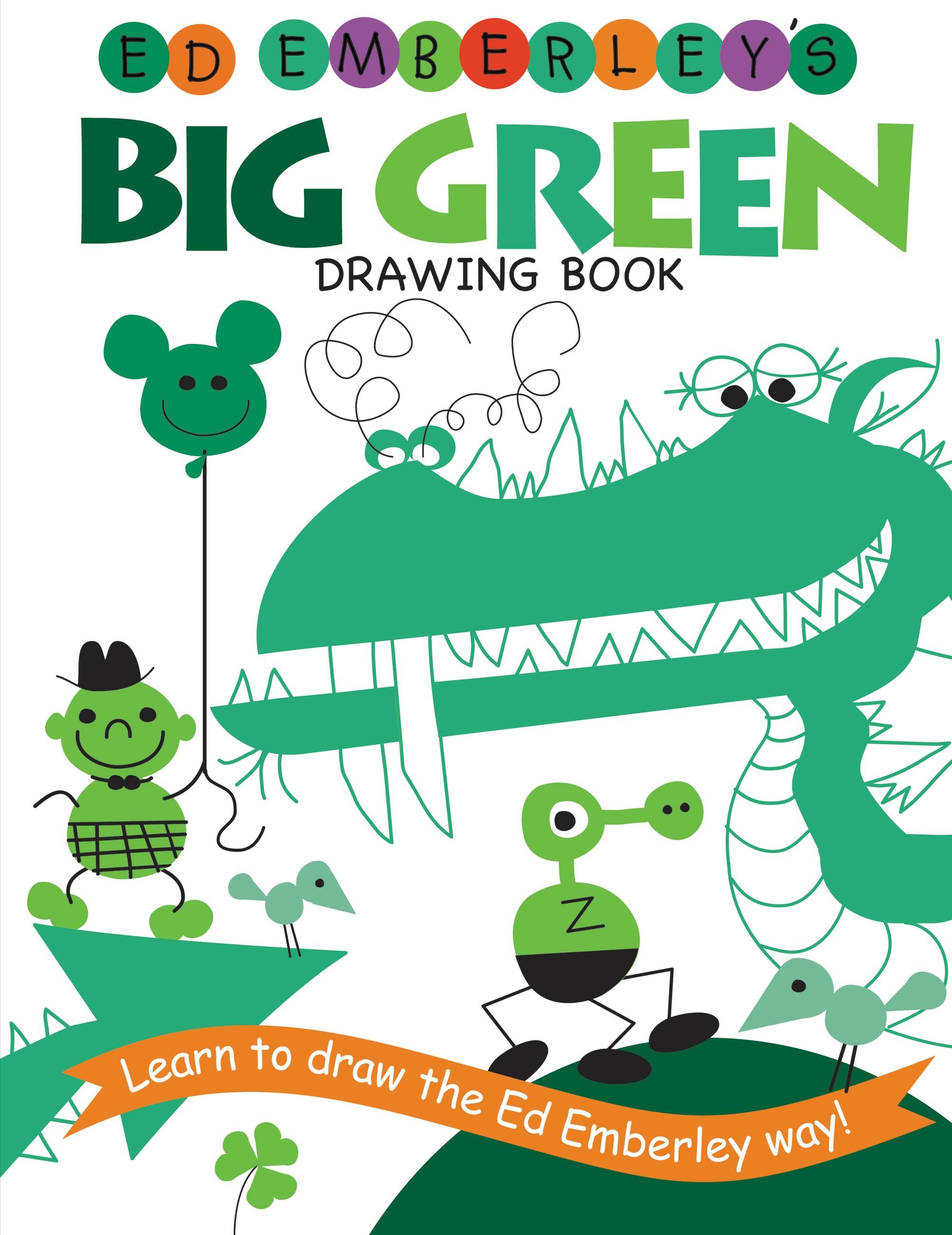 Ed Emberley's Big Green Drawing Book by Ed Emberley | Hachette Book Group