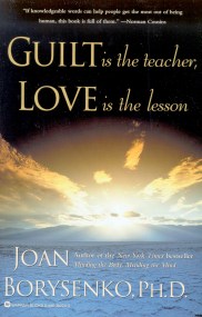 Guilt is the Teacher, Love is the Lesson