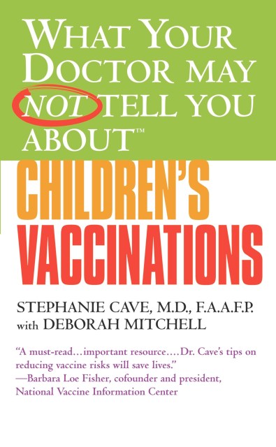 WHAT YOUR DOCTOR MAY NOT TELL YOU ABOUT (TM): CHILDREN'S VACCINATIONS