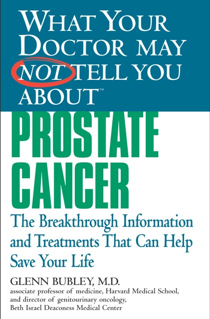 What Your Doctor May Not Tell You About(TM) Prostate Cancer