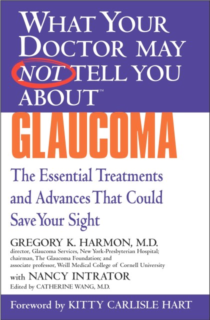 WHAT YOUR DOCTOR MAY NOT TELL YOU ABOUT (TM): GLAUCOMA