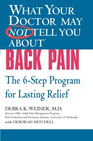 WHAT YOUR DOCTOR MAY NOT TELL YOU ABOUT (TM): BACK PAIN
