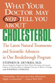 What Your Doctor May Not Tell You About(TM) : Cholesterol