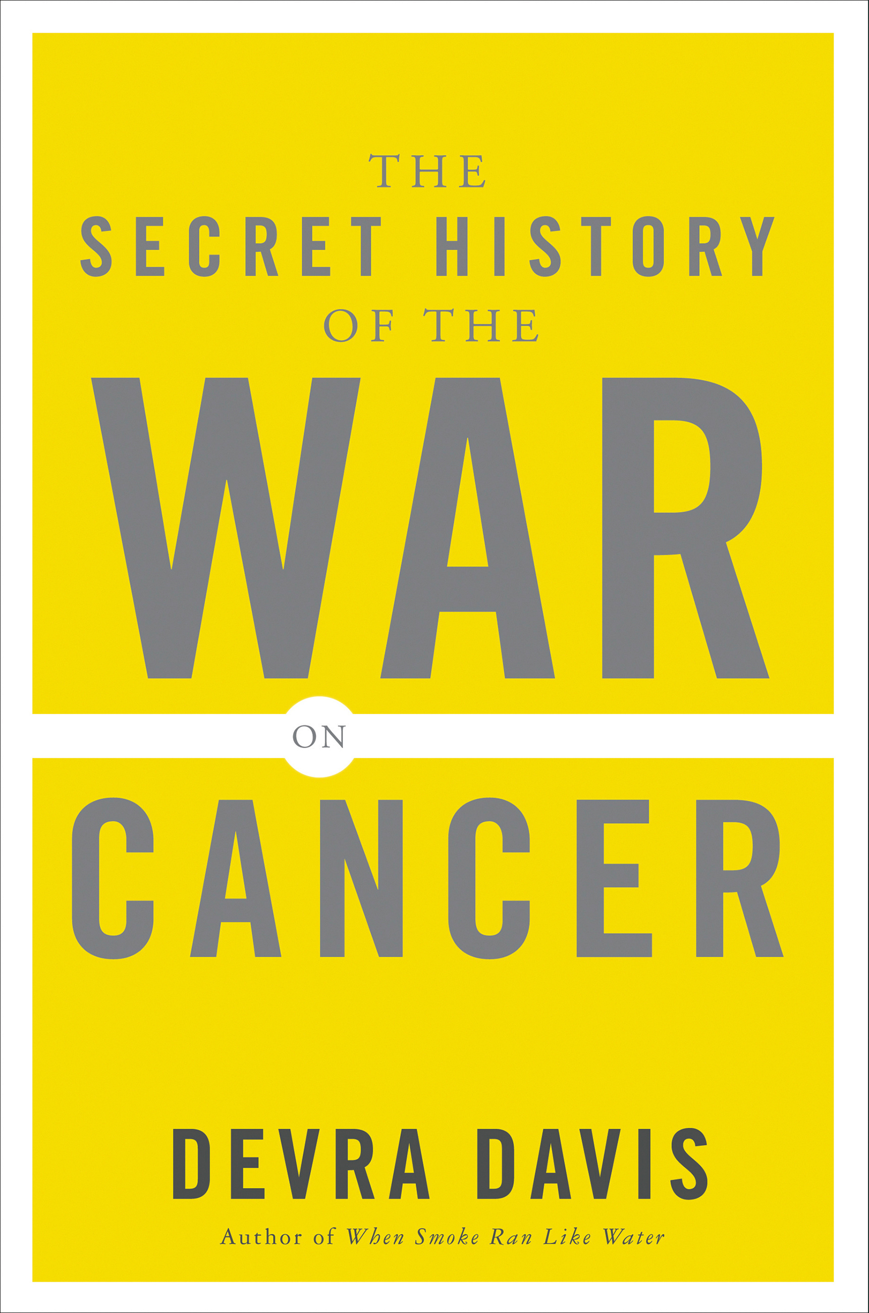 The Secret History of the War on Cancer by Devra Lee Davis Hachette