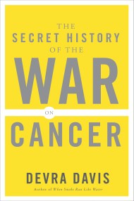 The Secret History of the War on Cancer