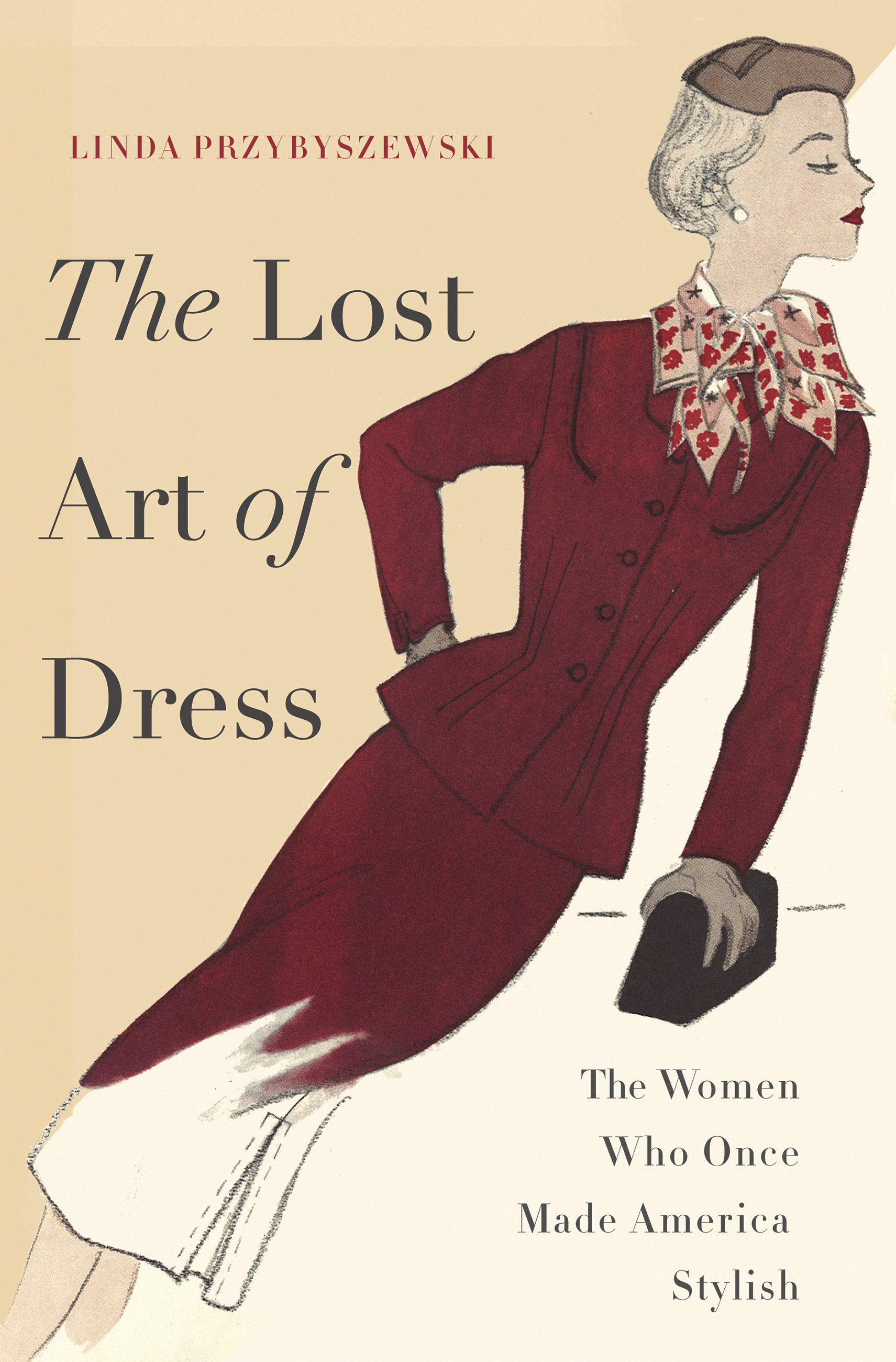 The Lost Art Of Dress By Linda Przybyszewski Hachette Book Group