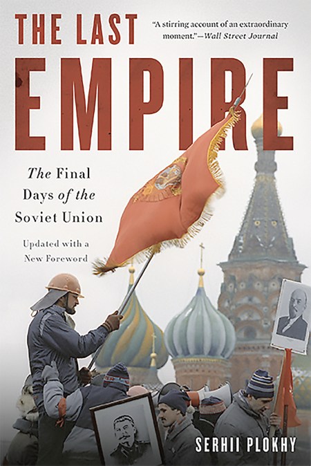 The Last Empire by Serhii Plokhy | Hachette Book Group
