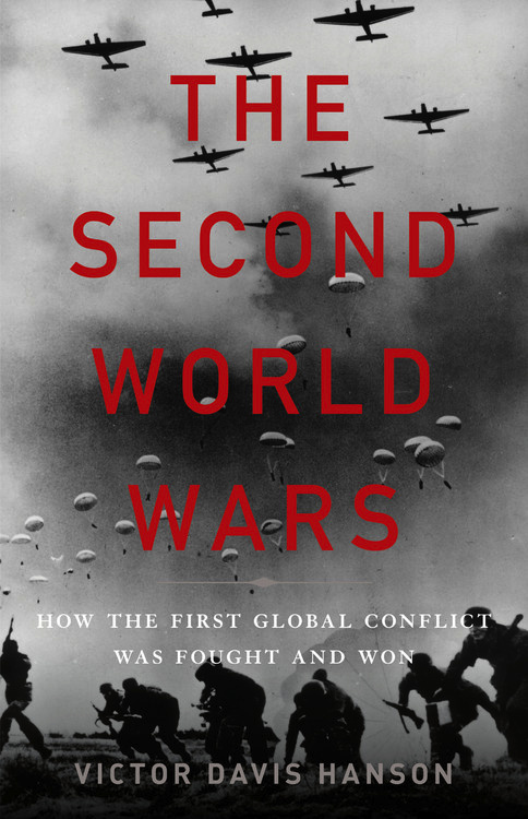 The Second World Wars by Victor Davis Hanson | Hachette Book Group