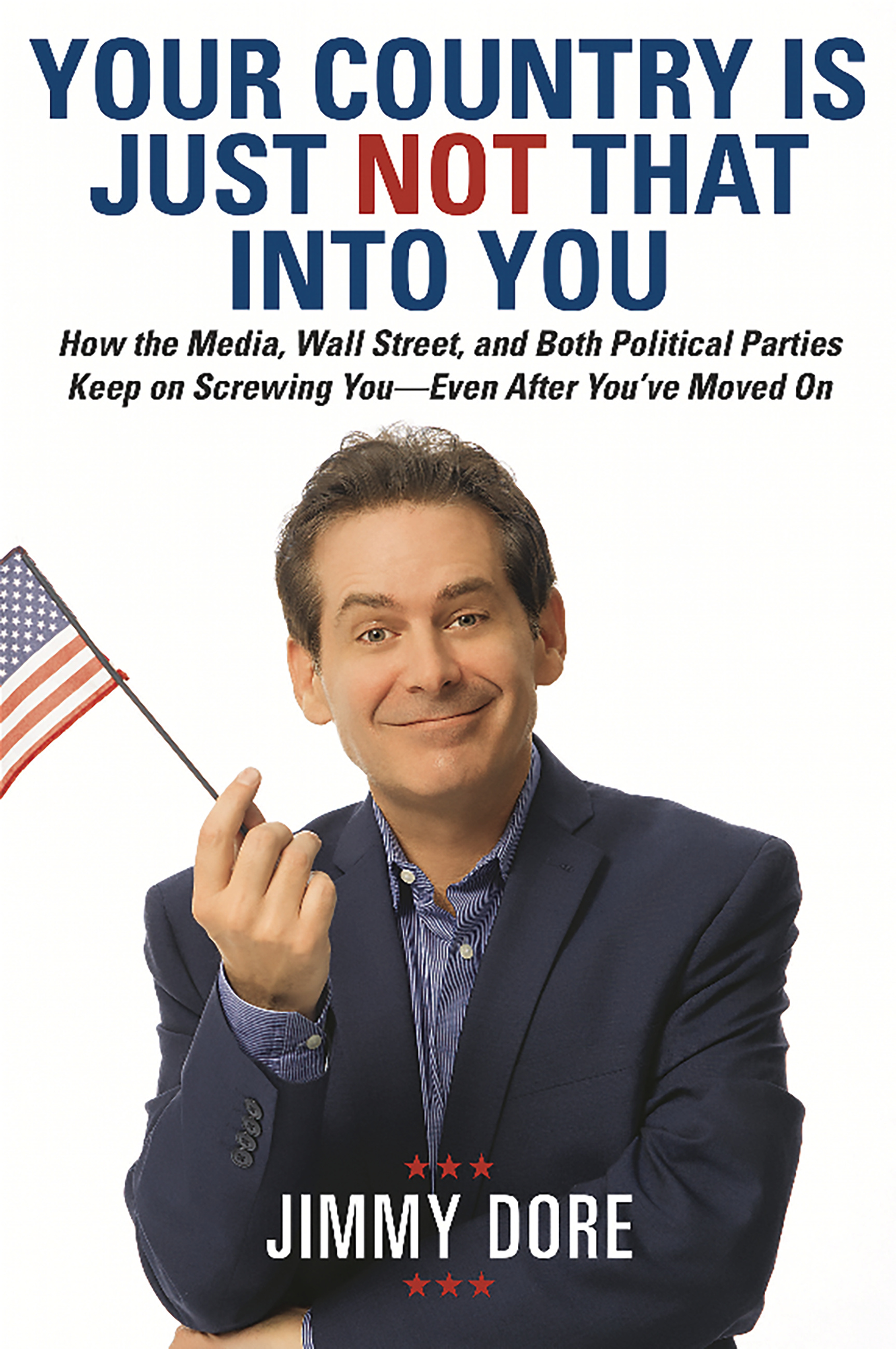 Your Country Is Just Not That Into You By Jimmy Dore Hachette Book Group 
