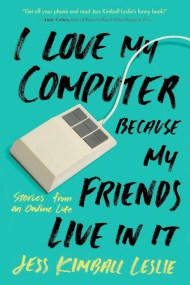 I Love My Computer Because My Friends Live in It