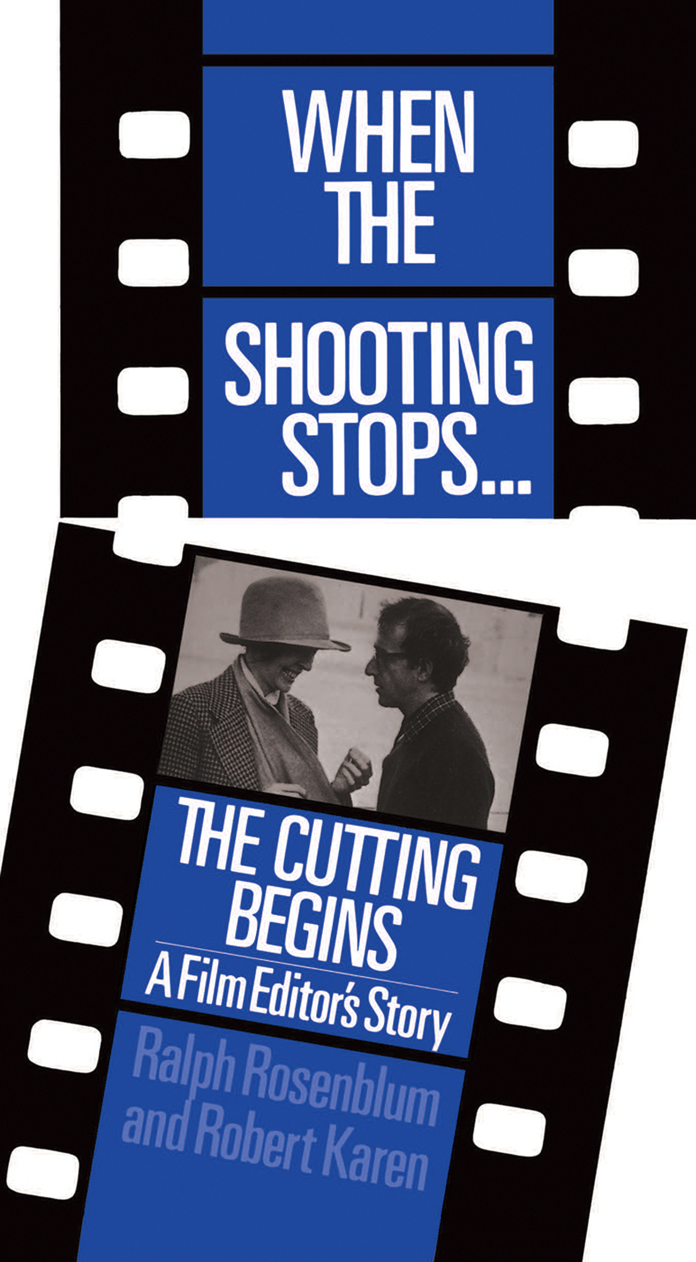When The Shooting Stops The Cutting Begins by Ralph Rosenblum