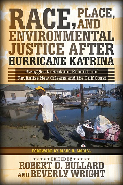 Race, Place, and Environmental Justice After Hurricane Katrina