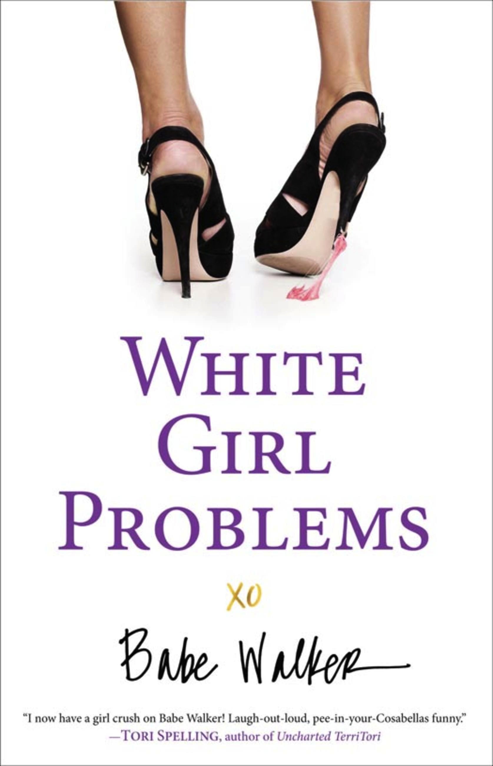 White Girl Problems by Babe Walker Hachette Book Group