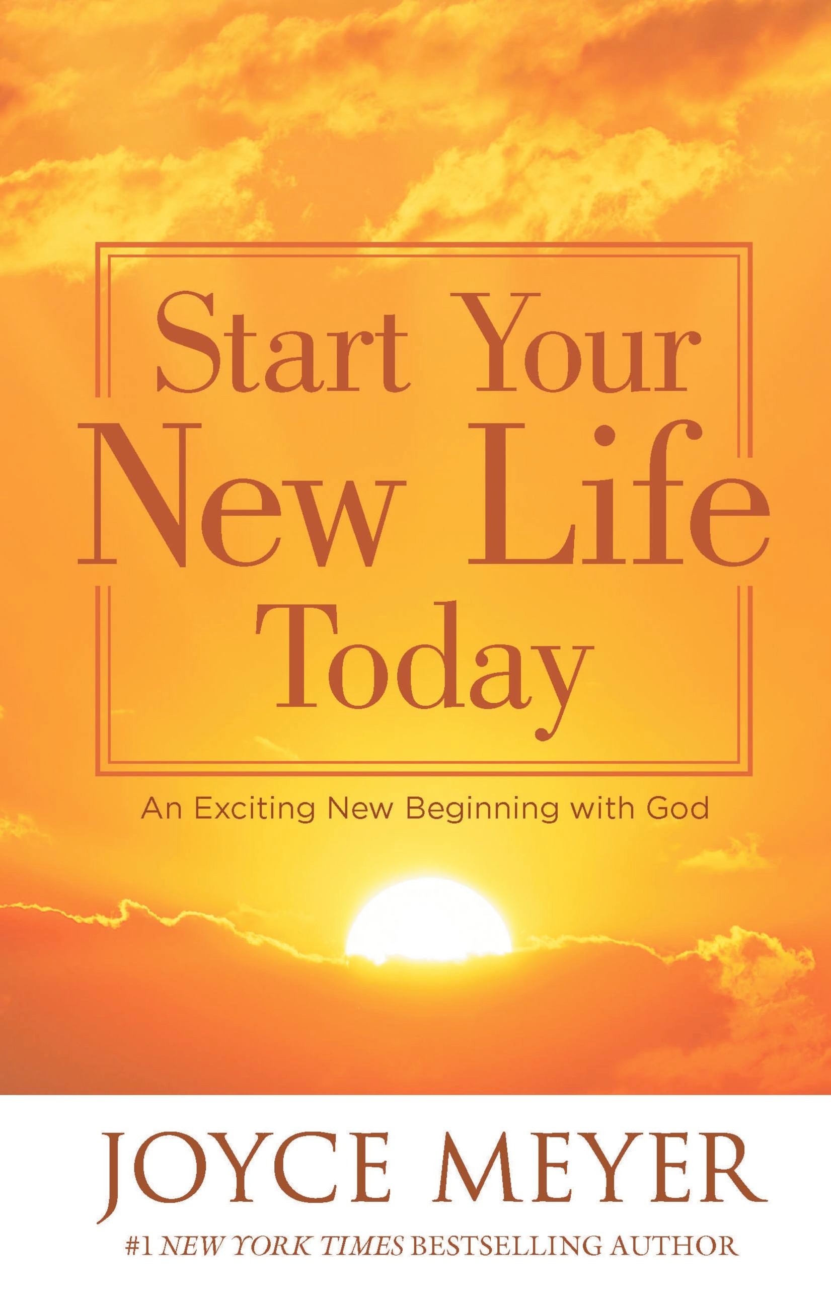 Start Your New Life Today by Joyce Meyer | Hachette Book Group