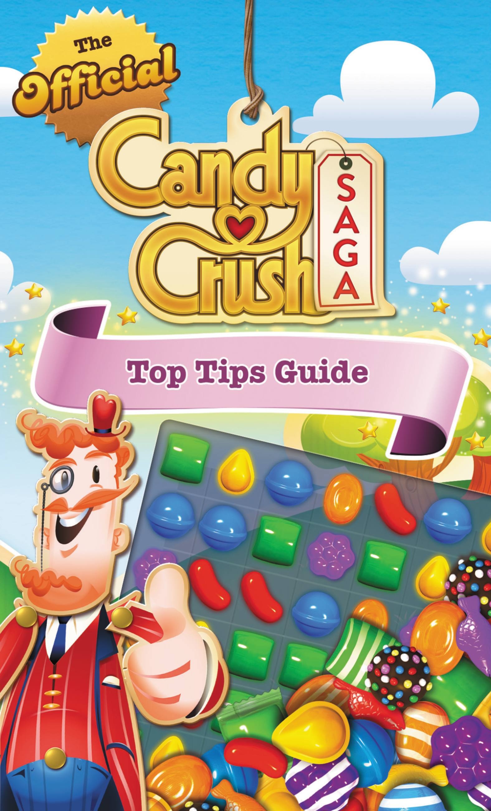 The Official Candy Crush Saga Top Tips Guide by Candy Crush