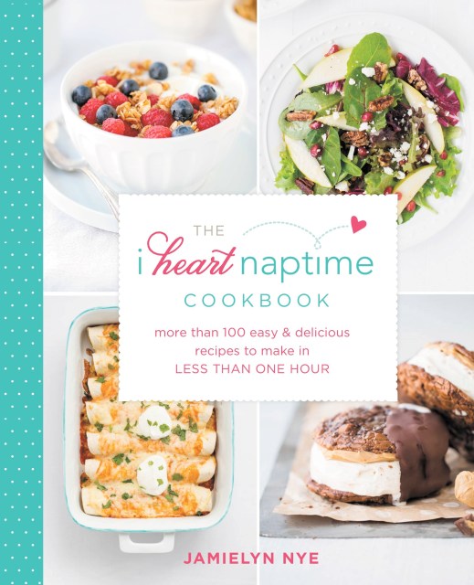 The I Heart Naptime Cookbook