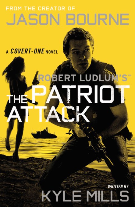 Robert Ludlum S Tm The Patriot Attack By Kyle Mills Hachette Book Group