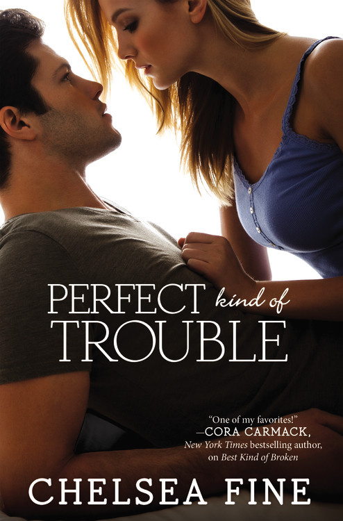 Perfect Kind of Trouble by Chelsea Fine | Hachette Book Group
