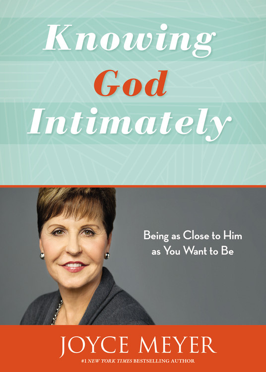 Knowing God Intimately by Joyce Meyer | Hachette Book Group