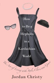 How to Be a Hepburn in a Kardashian World