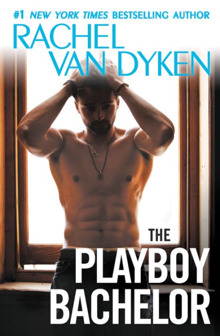 The Playboy Bachelor by Rachel Van Dyken