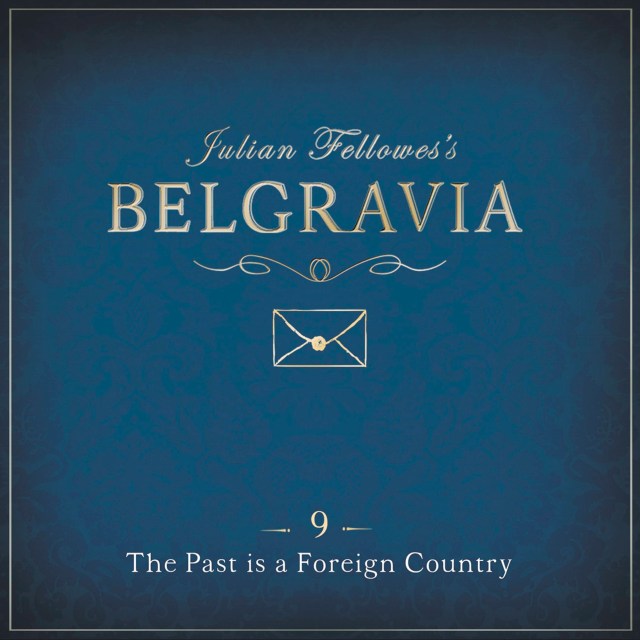 Julian Fellowes's Belgravia Episode 9