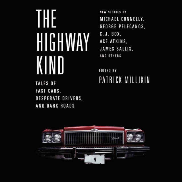 The Highway Kind: Tales of Fast Cars,  Desperate Drivers,  and Dark Roads
