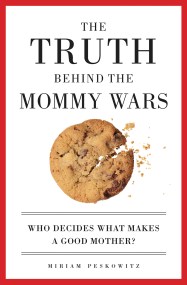 The Truth Behind the Mommy Wars