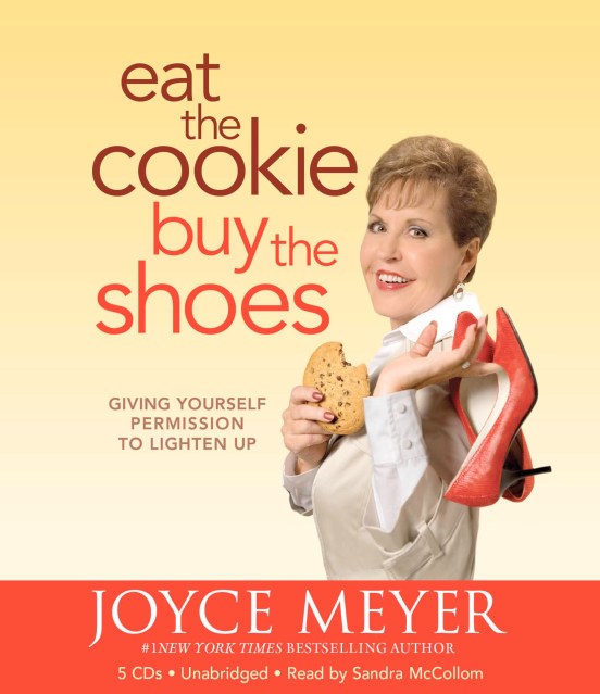Eat the Cookie...Buy the Shoes