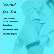 Bound for Sin: Three Stories of Wicked Temptation