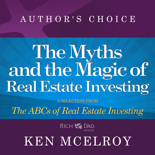 The Myths and The Magic of Real Estate Investing