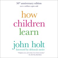 How Children Learn (50th anniversary edition)