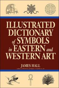 Illustrated Dictionary Of Symbols In Eastern And Western Art