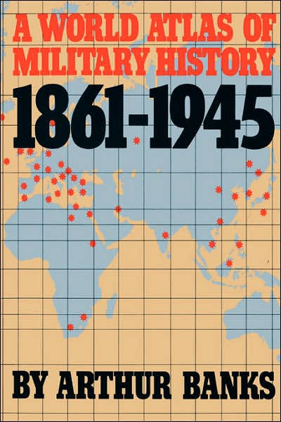 A World Atlas Of Military History 1861-1945