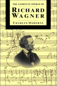 The Complete Operas Of Richard Wagner