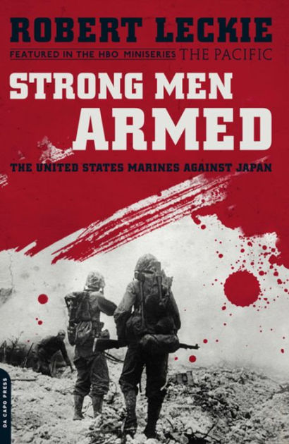 Strong Men Armed by Robert Leckie | Hachette Book Group