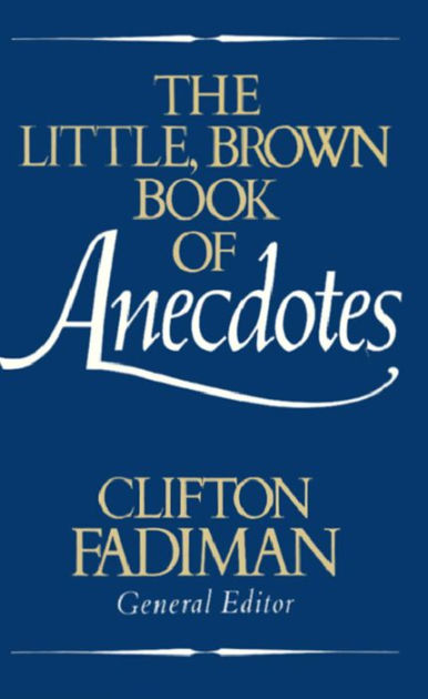 The Little, Brown Book of Anecdotes