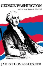 George Washington and the New Nation: 1783-1793 - Volume 3