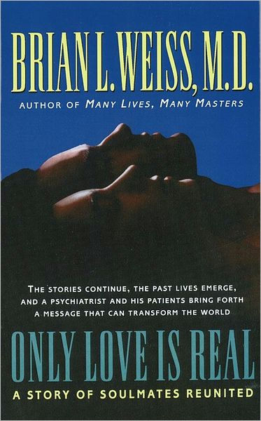 Only Love is Real by Brian Weiss, MD
